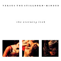 Versus the Stillborn-Minded - The Eternity Itch (IMPORT) (CD) Cover Art
